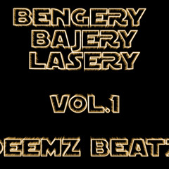 Deemz Beatz Presents : BENGERY,BAJERY,LASERY VOL.1 (PROMOMIX)