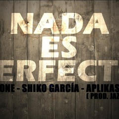 Jazone - Nada Es Perfecto ( Con Shiko Garc�a & AplikaSoul ) - 1