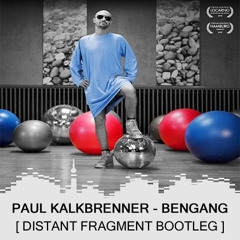 Paul Kalkbrenner - Bengang (Distant Fragment Bootleg)