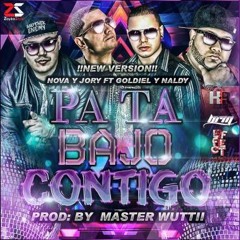 Nova y Jory Ft Goldiel y Naldy - Pa Ta Bajo Contigo (New Version Prod By Master.Wuttii)