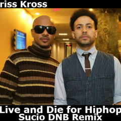 Sucio - Kriss Kross Live and Die for Hiphop DNB Remix