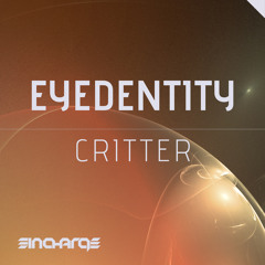 Eyedentity - Critter (Original Mix) [OUT NOW]
