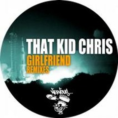 That Kid Chris - GIRLFRIEND - Sebastian Manuel, Brian Cid Remix