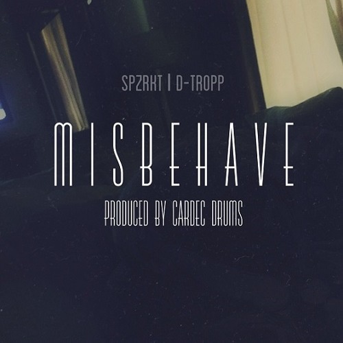 D-Tropp - Misbehave (feat. SPZRKT) (Prod. by Cardec Drums & Tyshane)