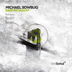 Michael Sowbug - Base patada incl. ONNO & David Gtronic Remix [SERKAL010] - snippet