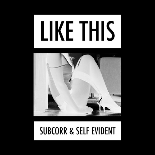 *FREE D/L* Subcorr & Self Evident - Like This