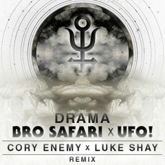 Bro Safari X UFO-DRAMA (Cory Enemy & Luke Shay Remix)