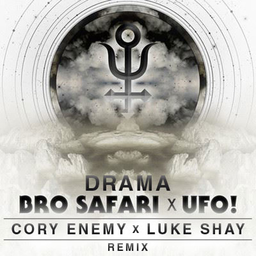 Bro Safari X UFO-DRAMA (Cory Enemy & Luke Shay Remix)