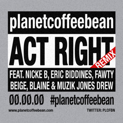Act Right by NickE B, Eric Biddines, Fawty, Beige, Blaine & Muzik Jones Drew