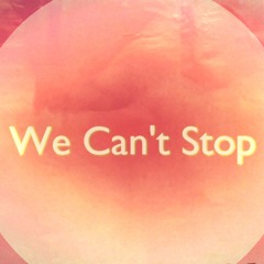 We Can't Stop