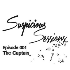 Suspicious Sessions Episode 001 Ft The Captain