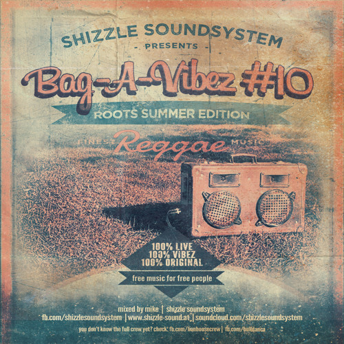 SHIZZLE SOUNDSYSTEM - BAG-A-VIBEZ 10 www.shizzle-sound.at
