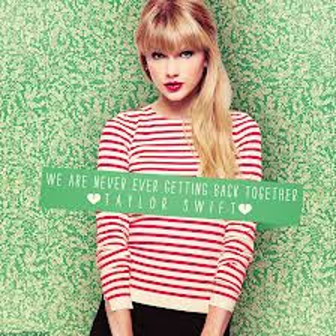 Stream Taylor Swift - We Are Never Ever Getting Back Together