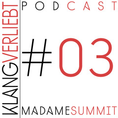 Klangverliebt Podcast #03 || Madame Summit