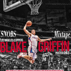Snobs - Blake Griffin Mixtape (FREE DOWNLOAD)