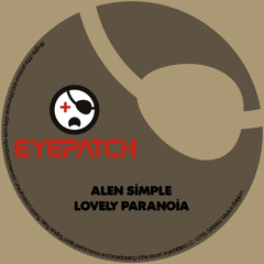 Alen Simple - Lovely Paranoia - Original Red Pill Mix (Eyepatch Recordings)
