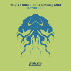 Yuriy From Russia featuring Ange - Do You Feel - Vocal Mix (Bonzai Progressive)