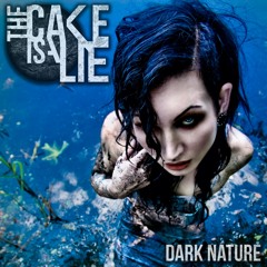 The Cake Is A Lie - Dark Nature - 01 Harlot