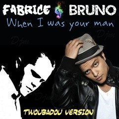 When I Was Your Man - Fabrice & Bruno (Twoubadou Version)