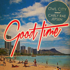 Owl City feat Carly Rae Jepsen -  Good Time (Same-X Bootleg)