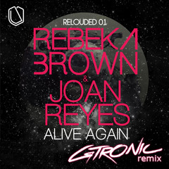 Rebeka Brown & Joan Reyes - Alive Again (GTRONIC Remix)