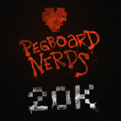 Pegboard Nerds - 20K