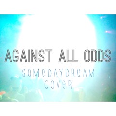 Somedaydream - Against All Odds (Phil Collins Cover)