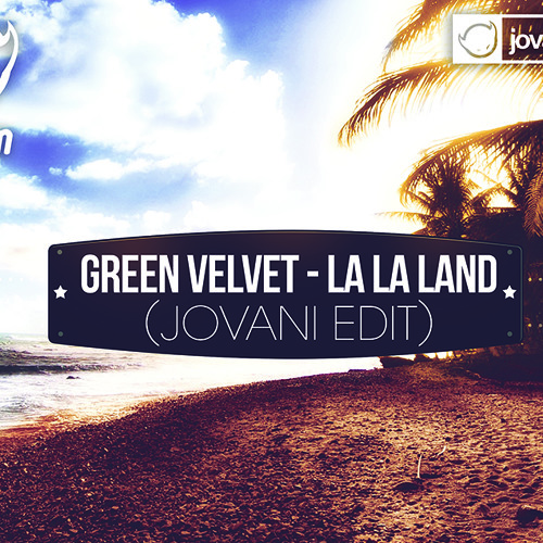 Stream Green Velvet - La La Land (Jovani Edit) by djjovani | Listen online  for free on SoundCloud
