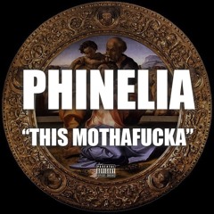 Phinelia - This Mothafucka