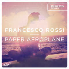 Francesco Rossi - Paper Aeroplane (Milk & Sugar Remix) | Preview