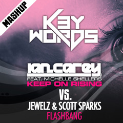 Ian Carey vs. Jewelz & Scott Spark - Keep Flashbang On Rising (k3ywords mashup 2013) [FREE DOWNLOAD]