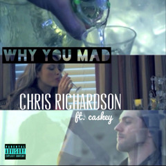 Why You Mad ft. Caskey