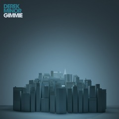 Derek Minor - Gimmie