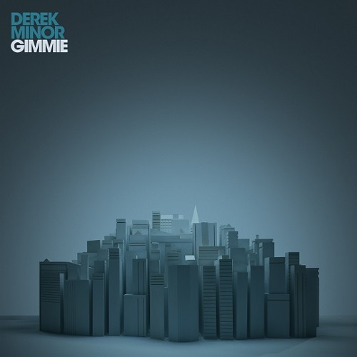 Derek Minor - Gimmie