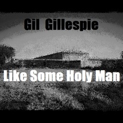 Like Some Holy Man-Gil Gillespie feat. Qvarsebo on drum