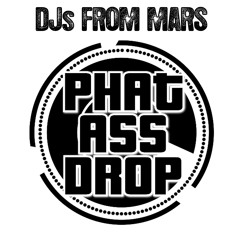 DJs From Mars - Phat Ass Drop (Club Mix)
