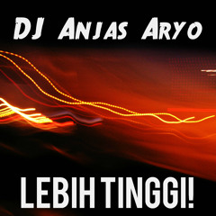 DJ Anjas - Lebih Tinggi (Original Mix) (FREE DL)