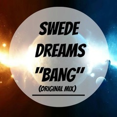 Swede Dreams - Bang (Original Mix)