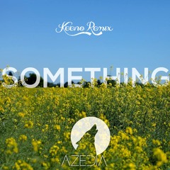 AZEDIA - Something (Keeno Remix)