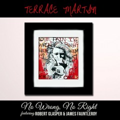 Terrace Martin - No Wrong, No Right (feat. Robert Glasper, James Fauntleroy)