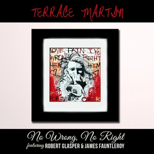 Terrace Martin - No Wrong, No Right (feat. Robert Glasper, James Fauntleroy)