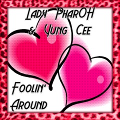 Foolin' Around - Lady PharOH & Yung Cee