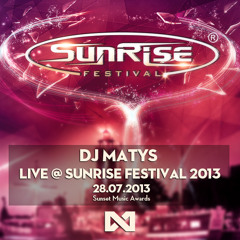 Matys - Live @ Sunrise Festival 2013 [28.07.2013]