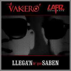 Vakero Ft. Lapiz Conciente - Llegan Lo Que Saben www.bainacallera.com