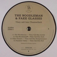 GWE1201 — The Noodleman & Fake Glasses — They Call Him Chesterfield 12"