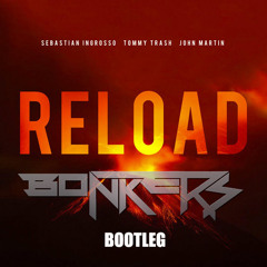 Sebastian Ingrosso & Tommy Trash Reload (Bonkers-bootleg)