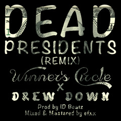 Dead Presidents (Remix) - Winner's Circle x Drew Down (Prod ID Beatz)