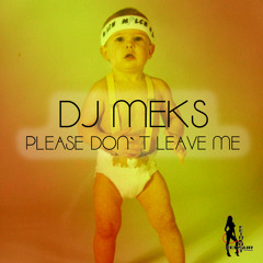 DJ Meks - PLEASE DON´T LEAVE ME - coming soon @ 02.09.2013