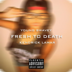 Young Swavey ft. Kendrick Lamar - Fresh To Death