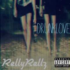 Drunk Love (Extended)- Relly Rellz Feat. Queez